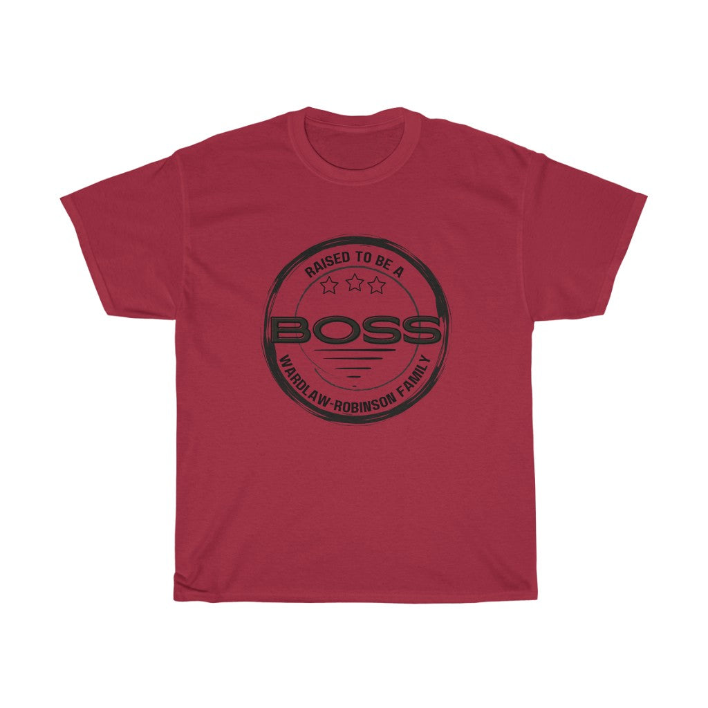 Raised to be a Boss Wardlaw-Robinson Family Unisex Heavy Cotton Tee