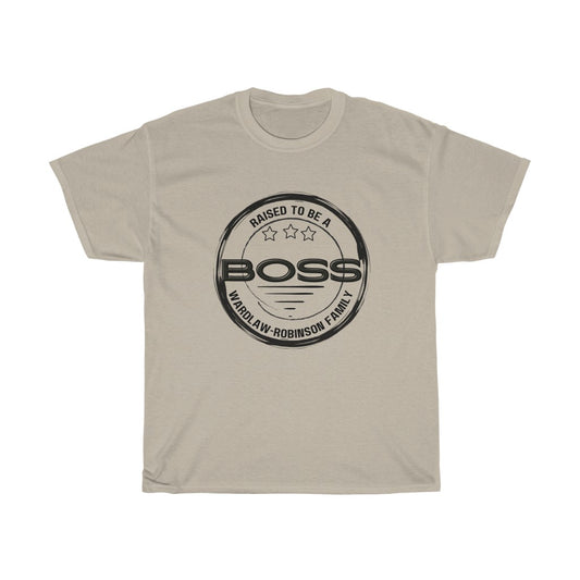 Raised to be a Boss Wardlaw-Robinson Family Unisex Heavy Cotton Tee