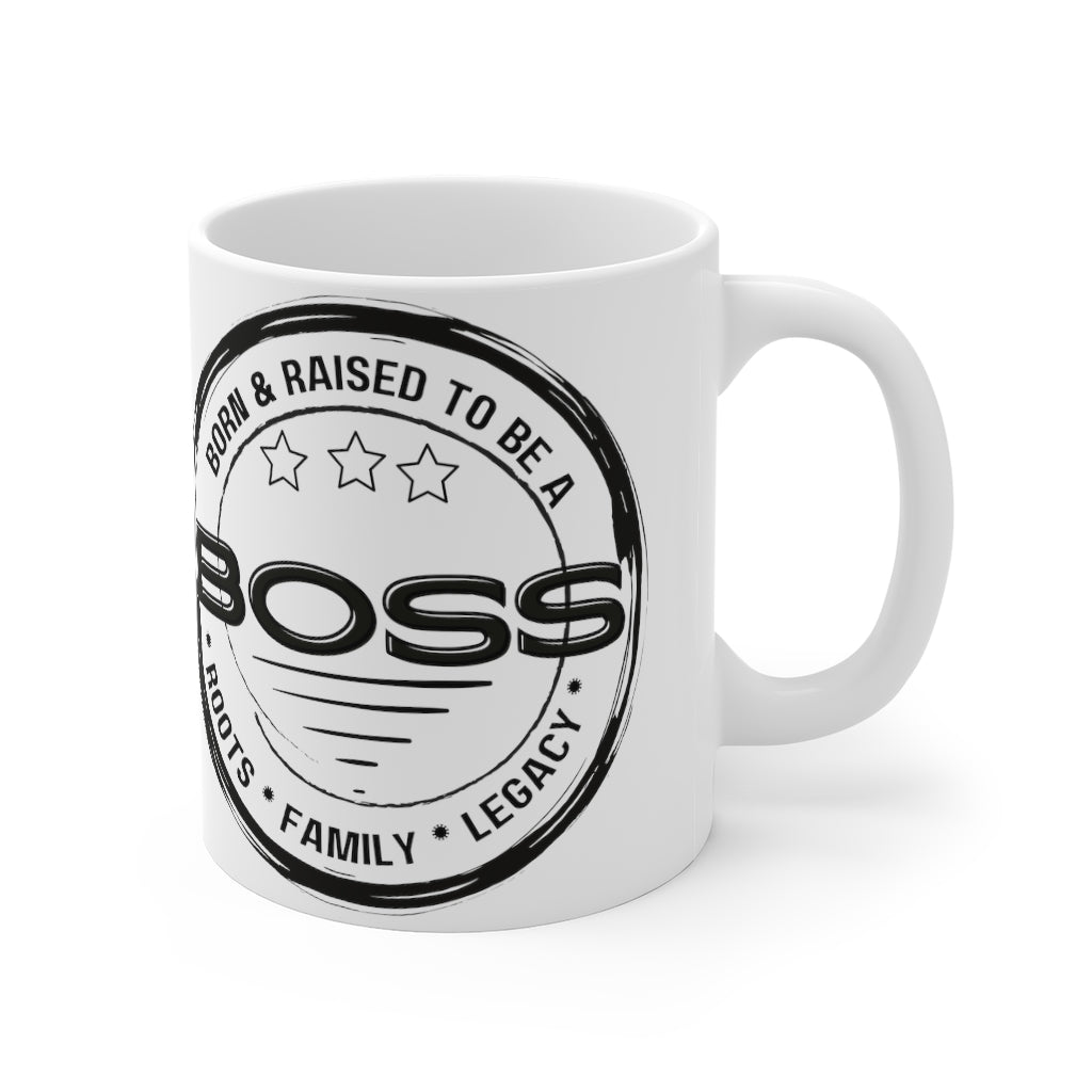 Born & Raised to Be a Boss - Roots - Family - Legacy 11oz Mug