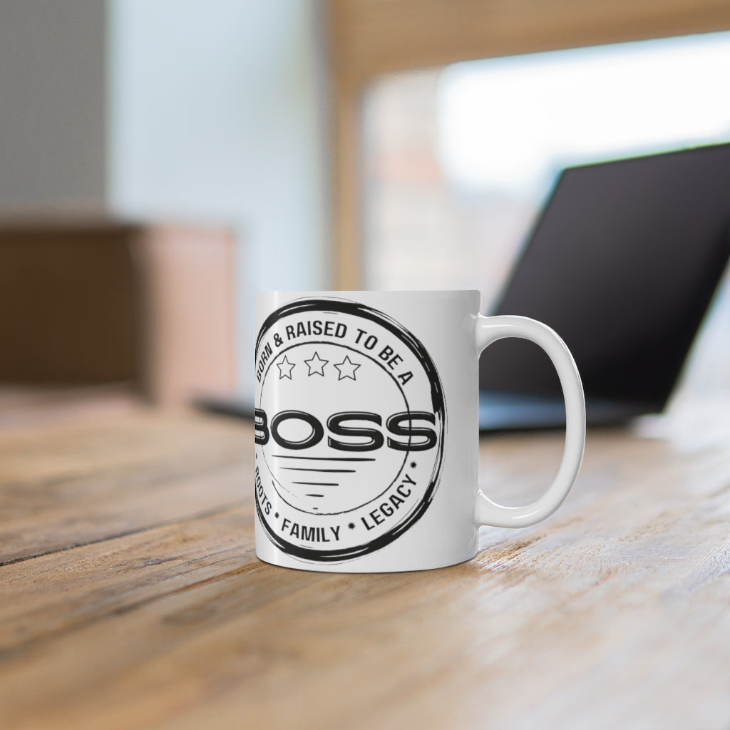 Born & Raised to Be a Boss - Roots - Family - Legacy 11oz Mug