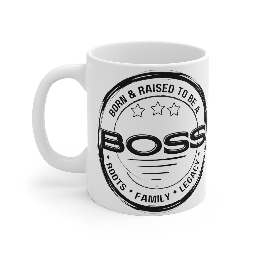 Born & Raised to Be a Boss - Roots - Family - Legacy 11oz Mug