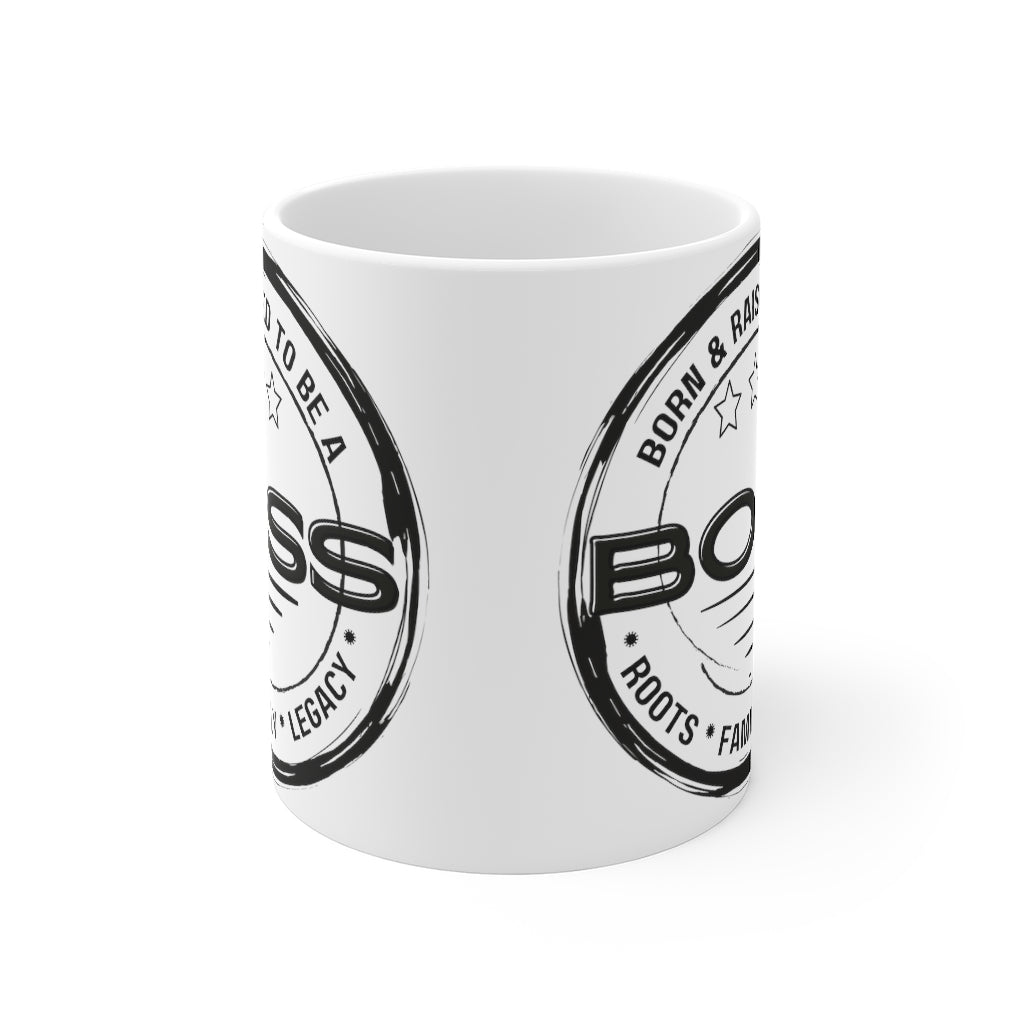 Born & Raised to Be a Boss - Roots - Family - Legacy 11oz Mug